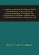 A treatise on the law of evidence; being a consideration of the nature and general principles of evidence, the instruments of evidence and the rules . with incidental matters of practice, incl, Byron K. 1835-1913 Elliott 