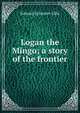 Logan the Mingo; a story of the frontier, Edward Sylvester Ellis 