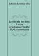 Lost in the Rockies; A story of adventure in the Rocky Mountains, Edward Sylvester Ellis 
