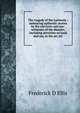 The tragedy of the Lusitania ; embracing authentic stories by the survivors and eye-witnesses of the disaster, including atrocities on land and sea, in the air, etc., Frederick D Ellis 