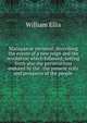 Madagascar revisited: describing the events of a new reign and the revolution which followed; setting forth also the persecutions endured by the . the present state and prospects of the people, Ellis William 