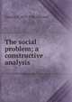 The social problem; a constructive analysis, Charles A. 1873-1946 Ellwood 