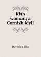 Kit's woman; a Cornish idyll, Ellis Havelock 
