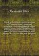 Hood in Scotland: reminiscences of Thomas Hood, poet and humorist. Including sketch of his antecedents, original letters and poem hitherto unpublished, and letters, &c, by his son and daughter, Alexander Elliot 