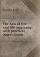 The Law of fire and life insurance: with practical observations, Charles Ellis 