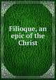 Filioque, an epic of the Christ, 