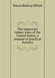The important timber trees of the United States; a manual of practical forestry, Simon Bolivar Elliott 