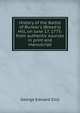 History of the Battle of Bunker's (Breed's) Hill, on June 17, 1775: from authentic sources in print and manuscript, Ellis George Edward 