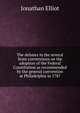 The debates in the several State conventions on the adoption of the Federal Constitution as recommended by the general convention at Philadelphia in 1787, Jonathan Elliot 