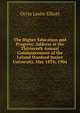 The Higher Education and Progress: Address at the Thirteenth Annual Commencement of the Leland Stanford Junior University, May 18Th, 1904, Orrin Leslie Elliott 