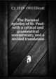 The Pastoral epistles of St. Paul: with a critical and grammatical commentary, and a revised translation, C J. 1819-1905 Ellicott 