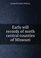 Early will records of north central counties of Missouri, Elizabeth Prather Ellsberry 