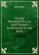 George MeredithHis Life And Friends In Relation To His Work., SM Ellis 