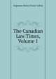 The Canadian Law Times, Volume 1, Augustus Henry Frazer Lefroy 