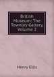 British Museum: The Townley Gallery, Volume 2, Henry Ellis 