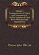 Ellicott's Commentaries, Critical and Grammatical, On the Epistles of Saint Paul: With Revised Translations, Charles John Ellicott 