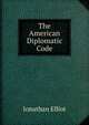The American Diplomatic Code, Jonathan Elliot 