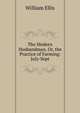 The Modern Husbandman, Or, the Practice of Farming: July-Sept, Ellis William 