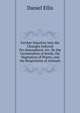 Farther Inquiries Into the Changes Induced On Atmospheric Air: By the Germination of Seeds, the Vegetation of Plants, and the Respiration of Animals, Daniel Ellis 