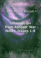 Information from Abroad: War Notes, Issues 1-8, John Morris Ellicott 