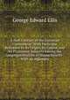 A Half-Century of the Unitarian Controversy: With Particular Reference to Its Origin, Its Course, and Its Prominent Subjects Among the Congregationalists of Massachusetts : With an Appendix, Ellis George Edward 
