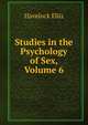 Studies in the Psychology of Sex, Volume 6, Ellis Havelock 