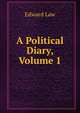 A Political Diary, Volume 1, Edward Law 