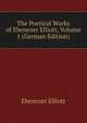 The Poetical Works of Ebenezer Elliott, Volume 1 (German Edition), Ebenezer Elliott 