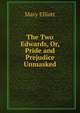 The Two Edwards, Or, Pride and Prejudice Unmasked, Mary Elliott 