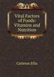 Vital Factors of Foods: Vitamins and Nutrition, Carleton Ellis 