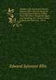 Outdoor Life and Indian Stories: Making Open Air Life Attractive to Young Americans by Telling Them All About Woodcraft, Signs and Signaling, the . Scouts, Great Indians and Warriors . All of, Edward Sylvester Ellis 