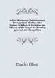Indian Missionary Reminiscences, Principally of the Wyandot Nation: In Which Is Exhibited the Efficacy of the Gospel in Elevating Ignorant and Savage Men, Charles Elliott 