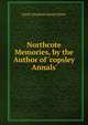 Northcote Memories, by the Author of 'copsley Annals'., Emily Elizabeth Steele Elliott 