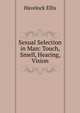 Sexual Selection in Man: Touch, Smell, Hearing, Vision, Ellis Havelock 
