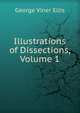 Illustrations of Dissections, Volume 1, George Viner Ellis 
