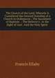 The Church of the Lord: Wherein Is Considered the General Standing of a Church in Ordinances : The Sacrament of Baptism . : The Believer's . in the Sight of God : And the Holy Spirit ., Francis Ellaby 