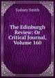 The Edinburgh Review: Or Critical Journal, Volume 160, Smith, Sydney 