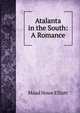 Atalanta in the South: A Romance, Maud Howe Elliott 