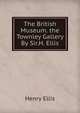 The British Museum. the Townley Gallery By Sir.H. Ellis., Henry Ellis 