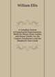 A Compleat System of Experienced Improvements, Made On Sheep, Grass-Lambs, and House-Lambs: Or, the Country Gentleman's and the Shepherd's Sure Guide, Ellis William 