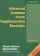Advanced Grammar in Use Supplementary. Exercises With Answers: на английском язык е, Simon Haines, Mark Nettle with Martin Hewings 