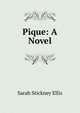 Pique: A Novel, Ellis Sarah Stickney 