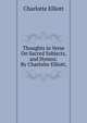 Thoughts in Verse On Sacred Subjects, and Hymns: By Charlotte Elliott,., Charlotte Elliott 