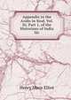 Appendix to the Arabs in Sind, Vol.Iii, Part 1, of the Historians of India Sic, Elliot, H. M. (Henry Miers), Sir, 1808-1853 