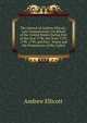 The Journal of Andrew Ellicott,: Late Commissioner On Behalf of the United States During Part of the Year 1796, the Years 1797, 1798, 1799, and Part . States and the Possessions of His Cathol, Andrew Ellicott 