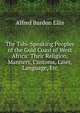 The Tshi-Speaking Peoples of the Gold Coast of West Africa: Their Religion, Manners, Customs, Laws, Language, Etc, Alfred Burdon Ellis 
