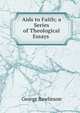Aids to Faith; a Series of Theological Essays ., Rawlinson, George 