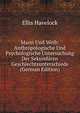 Mann Und Weib: Anthropologische Und Psychologische Untersuchung Der Sekund?ren Geschlechtsunterschiede (German Edition), Ellis Havelock 