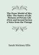 The Prose Workd of Mrs. Ellis: The Poetry of Life. Pictures of Private Life (First and Second Series) a Voice from the Vintage, Ellis Sarah Stickney 
