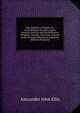 The Alphabet of Nature; Or, Contributions Towards a More Accurate Analysis and Symbolization of Spoken Sounds; with Some Account of the Principal Phonetical Alphabets Hitherto Proposed, Alexander John Ellis 